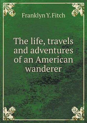 Cover image for The life, travels and adventures of an American wanderer