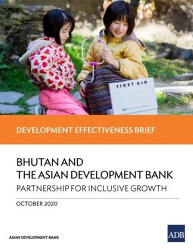 Cover image for Bhutan and the Asian Development Bank - Partnership for Inclusive Growth: Development Effectiveness Brief