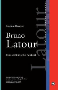 Cover image for Bruno Latour: Reassembling the Political