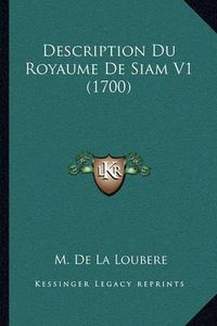 Cover image for Description Du Royaume de Siam V1 (1700)