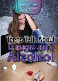 Cover image for Teens Talk about Drugs and Alcohol