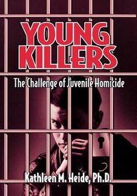 Cover image for Young Killers: The Challenge of Juvenile Homicide