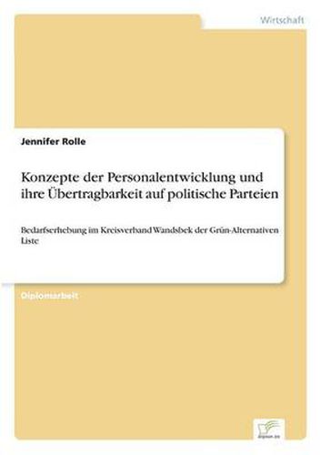 Cover image for Konzepte der Personalentwicklung und ihre UEbertragbarkeit auf politische Parteien: Bedarfserhebung im Kreisverband Wandsbek der Grun-Alternativen Liste