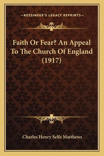 Faith or Fear? an Appeal to the Church of England (1917)