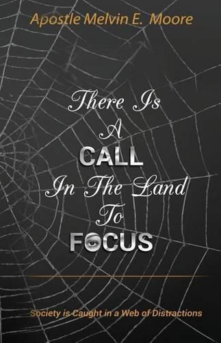 Cover image for There Is A Call in the Land to Focus: Society Is Caught in A Web of Distractions