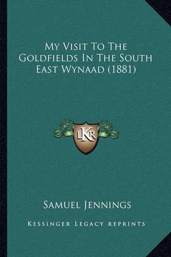 Cover image for My Visit to the Goldfields in the South East Wynaad (1881)