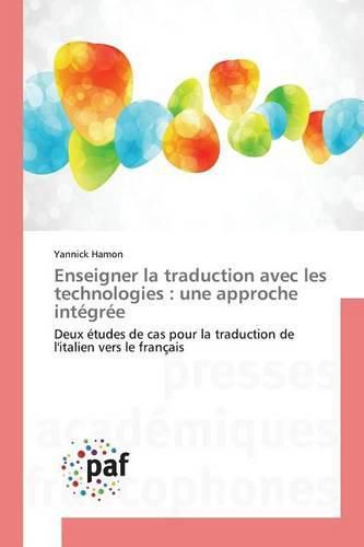 Cover image for Enseigner La Traduction Avec Les Technologies: Une Approche Integree