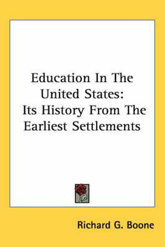 Cover image for Education in the United States: Its History from the Earliest Settlements