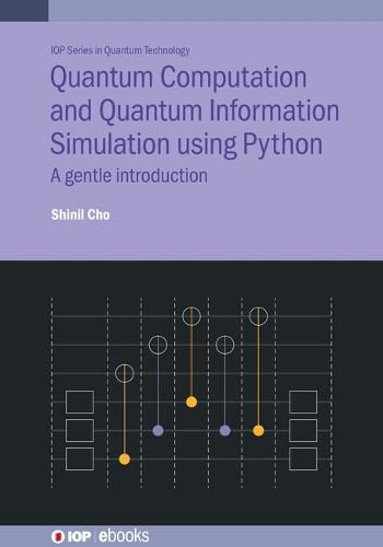 Cover image for Quantum Computation and Quantum Information Simulation using Python: A gentle introduction