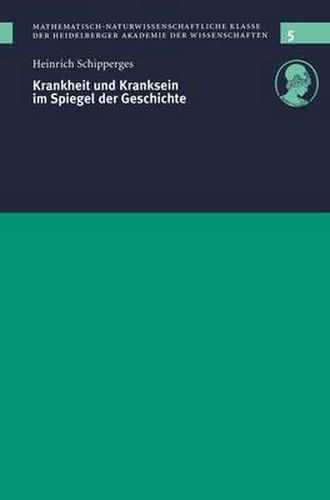 Krankheit Und Kranksein Im Spiegel Der Geschichte: Vorgelegt in Der Sitzung Vom 12. 12. 1998