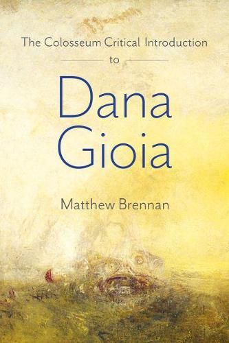 Cover image for The Colosseum Critical Introduction to Dana Gioia