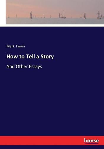 Cover image for How to Tell a Story: And Other Essays