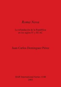 Cover image for Roma Nova: La refundacion de la Republica en los siglos IV y III AC