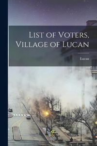 Cover image for List of Voters, Village of Lucan [microform]