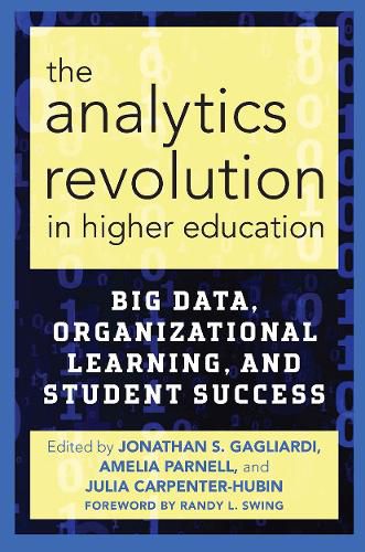 Cover image for The Analytics Revolution in Higher Education: Big Data, Organizational Learning, and Student Success