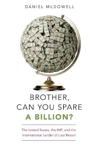 Cover image for Brother, Can You Spare a Billion?: The United States, the IMF, and the International Lender of Last Resort