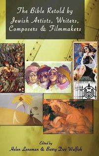 Cover image for The Bible Retold by Jewish Artists, Writers, Composers and Filmmakers