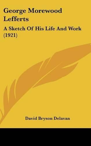 George Morewood Lefferts: A Sketch of His Life and Work (1921)