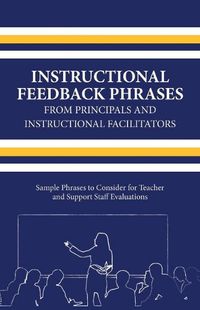 Cover image for Instructional Feedback Phrases from Principals & Instructional Facilitators: Sample Phrases to Consider for Teacher & Support Staff Evaluations