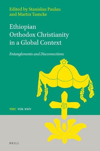 Cover image for Ethiopian Orthodox Christianity in a Global Context: Entanglements and Disconnections