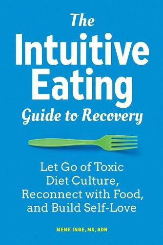 Cover image for The Intuitive Eating Guide to Recovery: Let Go of Toxic Diet Culture, Reconnect with Food, and Build Self-Love