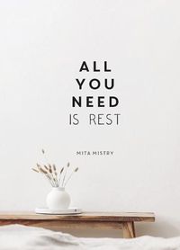 Cover image for All You Need is Rest: Refresh Your Well-Being with the Power of Rest and Sleep