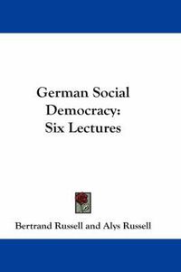 Cover image for German Social Democracy: Six Lectures