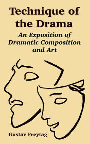 Technique of the Drama: An Exposition of Dramatic Composition and Art