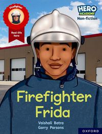 Cover image for Hero Academy Non-fiction: Oxford Reading Level 7, Book Band Turquoise: Firefighter Frida