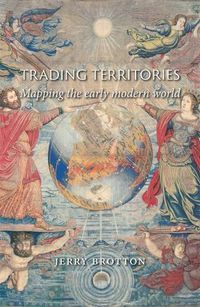 Cover image for Trading Territories: Mapping the Early Modern World