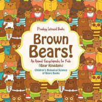 Cover image for Brown Bears! an Animal Encyclopedia for Kids (Bear Kingdom) - Children's Biological Science of Bears Books