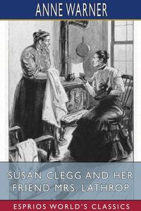 Cover image for Susan Clegg and her Friend Mrs. Lathrop (Esprios Classics)