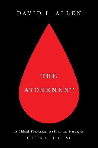 Cover image for The Atonement: A Biblical, Theological, and Historical Study of the Cross of Christ