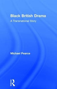 Cover image for Black British Drama: A Transnational Story