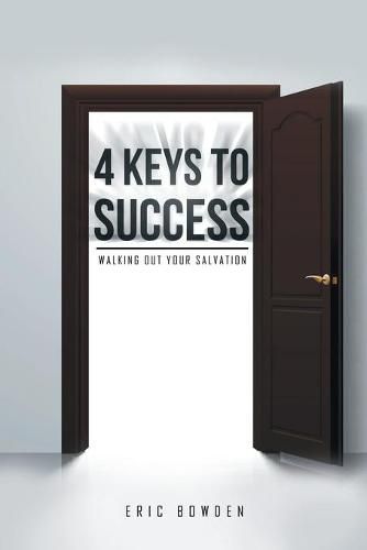 Cover image for 4 Keys to Success: Walking Out Your Salvation