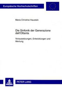 Cover image for Die Sinfonik Der Generazione Dell'ottanta: Voraussetzungen, Entwicklungen Und Wertung