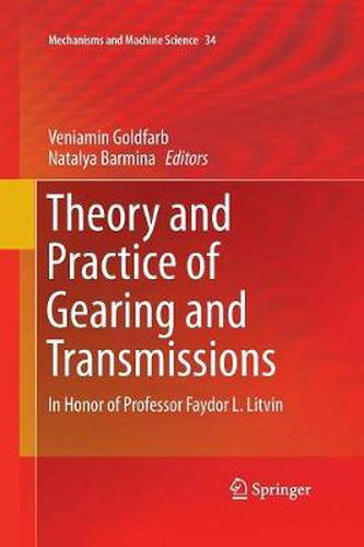 Cover image for Theory and Practice of Gearing and Transmissions: In Honor of Professor Faydor L. Litvin