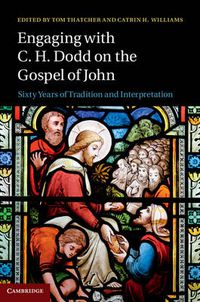 Cover image for Engaging with C. H. Dodd on the Gospel of John: Sixty Years of Tradition and Interpretation