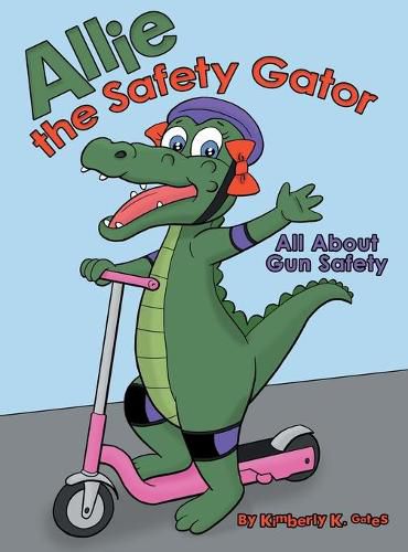 Cover image for Allie the Safety Gator: All About Gun Safety