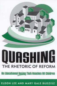 Cover image for Quashing the Rhetoric of Reform: An Educational Design That Reaches All Children