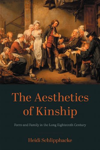 Cover image for The Aesthetics of Kinship: Form and Family in the Long Eighteenth Century
