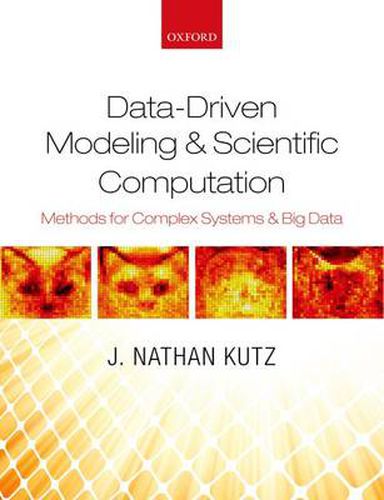 Cover image for Data-Driven Modeling & Scientific Computation: Methods for Complex Systems & Big Data