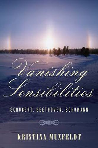 Cover image for Vanishing Sensibilities: Schubert, Beethoven, Schumann