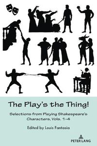 Cover image for The Play's the Thing!: Selections from Playing Shakespeare's Characters, Vols. 1-4