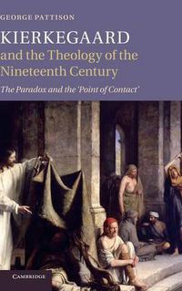 Cover image for Kierkegaard and the Theology of the Nineteenth Century: The Paradox and the 'Point of Contact