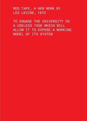 Cover image for Red Tape, A New Work by Les Levine, 1970 - To Engage the University in a Useless Task Which Will Allow It to Expose a Working Model of Its Sys