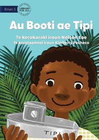 Cover image for My Boat Tipi - Au Booti ae Tipi (Te Kiribati)