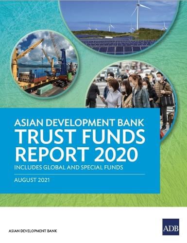 Cover image for Asian Development Bank Trust Funds Report 2020: Includes Global and Special Funds