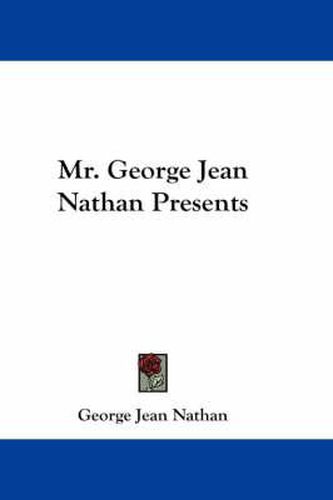 Cover image for Mr. George Jean Nathan Presents