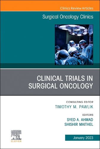 Cover image for Clinical Trials in Surgical Oncology, An Issue of Surgical Oncology Clinics of North America: Volume 32-1